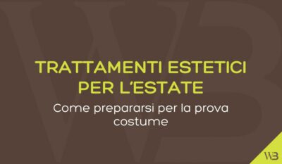 Trattamenti estetici per l’estate: come prepararsi per la prova costume